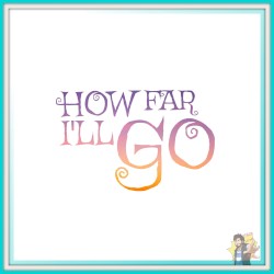 How Far I’ll Go