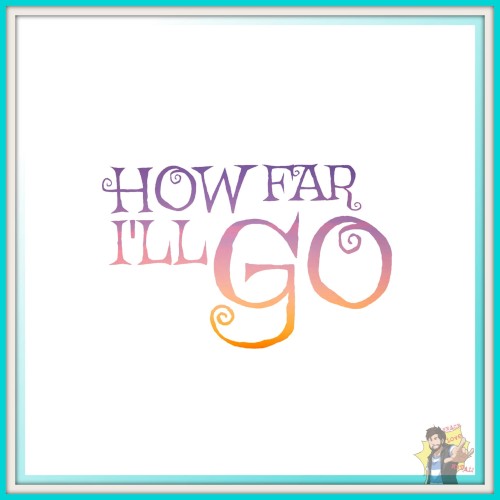 How Far I’ll Go