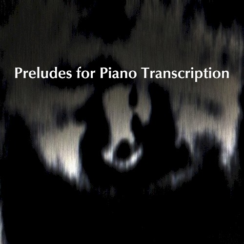 Preludes for Piano Transcription