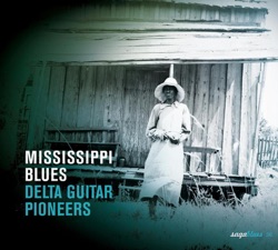Delta Guitar Pioneers: Mississippi Blues