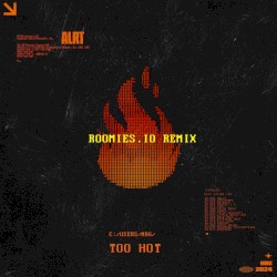 Too Hot (roomies.io remix)