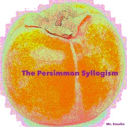 The Persimmon Syllogism