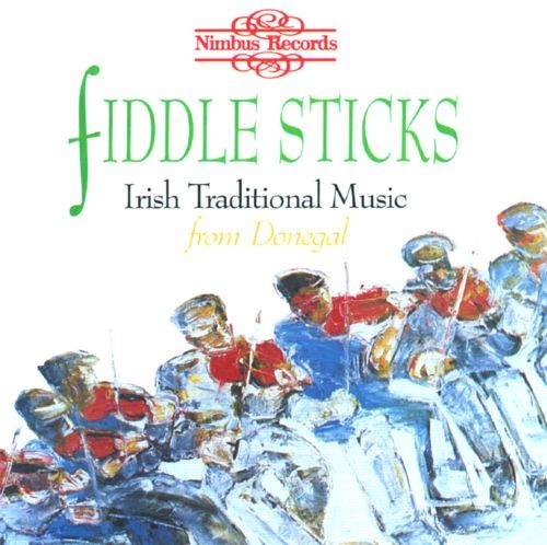Fiddle Sticks: Irish Traditional Music From Donegal