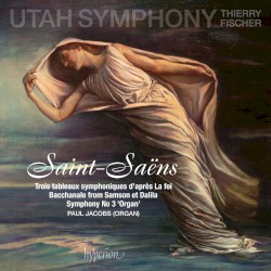 Trois tableaux symphoniques d’après La foi / Bacchanale From Samson et Dalila / Symphony no. 3 “Organ”