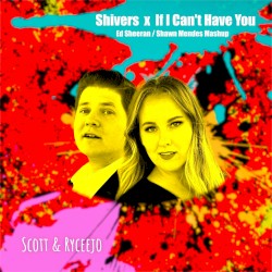 Shivers / If I Can’t Have You
