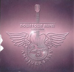 Downtown Alive! 1983-2008