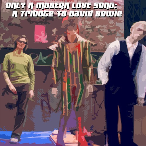 Only a Modern Love Song: A Tribute to David Bowie