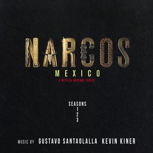 Narcos: Mexico (A Netflix Original Series Soundtrack)