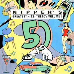 Nipper's Greatest Hits: The 50's, Volume 1