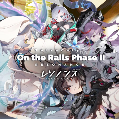 RESONANCE ~On the Rails Phase II~