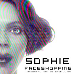 Faceshopping (Immortal mix by Sawtooth)