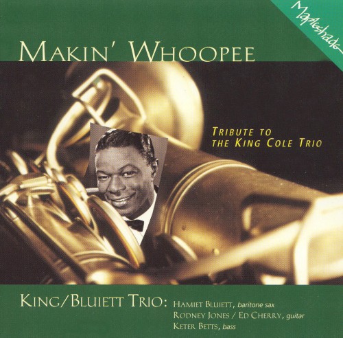 Makin’ Whoopee: Tribute to the King Cole Trio