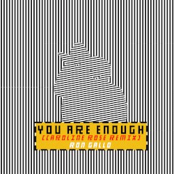 YOU ARE ENOUGH (Caroline Rose remix)