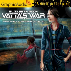 Vatta’s War 1: Trading in Danger (2 of 2)