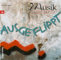 Musik und Unterricht: 56 Ausgeflippt