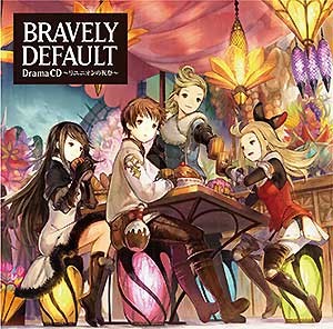 BRAVELY DEFAULT Drama CD ～リユニオンの祝祭～