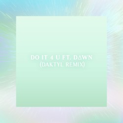 Do It 4 U (Daktyl remix)