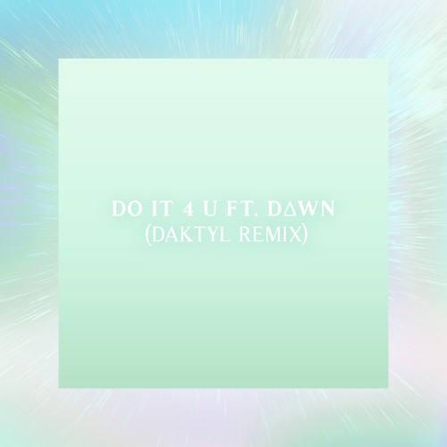 Do It 4 U (Daktyl remix)