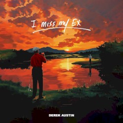 I Miss My Ex