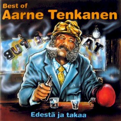 Best of Aarne Tenkanen: Edestä ja takaa