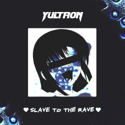 Slave to the Rave (HENTAiCORE edit)