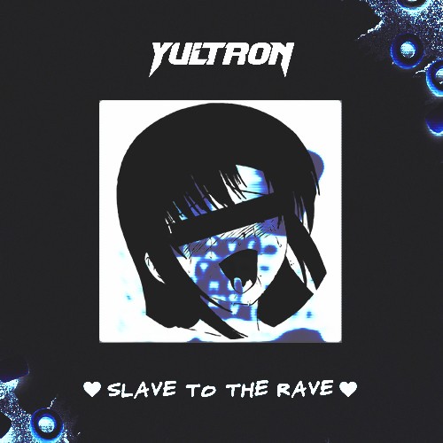 Slave to the Rave (HENTAiCORE edit)