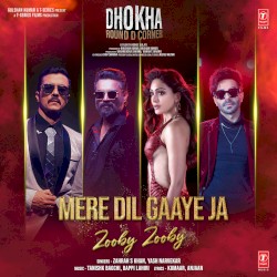 Mere Dil Gaaye Ja (Zooby Zooby) [From “Dhokha Round D Corner”]