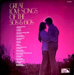 Great Love Songs of the 50's & 60's