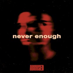 Never Enough
