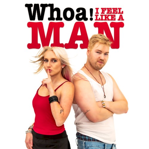 whoa! i feel like a man!