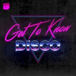 Get to Know - Disco