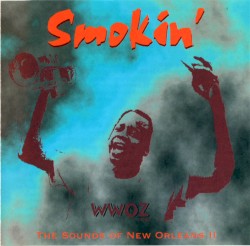 WWOZ on CD: The Sounds of New Orleans, Vol. 2 – Smokin’