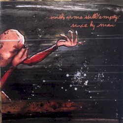 With Arms Still Empty / Since By Man
