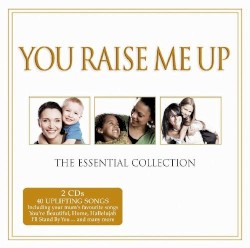 You Raise Me Up - The Essential Collection