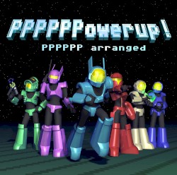 PPPPPPowerup! PPPPPP Arranged