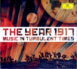 The Year 1917: Music in Turbulent Times