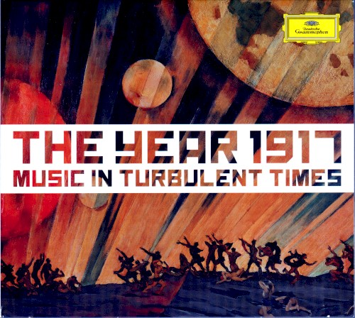 The Year 1917: Music in Turbulent Times