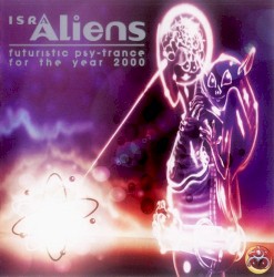 IsrAliens - Futuristic Psy-Trance For The Year 2000
