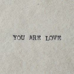 YOU ARE LOVE
