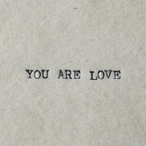 YOU ARE LOVE