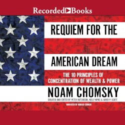 Requiem for the American Dream: The 10 Principles of Concentration of Wealth & Power