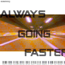 Always Going Faster
