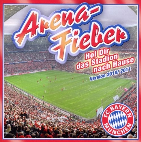 FC Bayern München: Arena-Fieber: Version 2010/2011