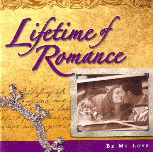 Lifetime of Romance: Be My Love