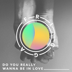 Do You Really Wanna Be in Love