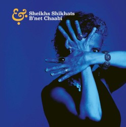 Les Sheikhs Shikhats & B’net Chaabi