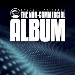 Apskaft Presents: The Non-Commercial Album