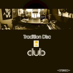 Tradition Disc In Dub