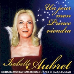 Un jour mon prince viendra : Chansons des films de Walt Disney & Jacques Demy