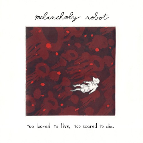 Too Bored to Live, Too Scared to Die.